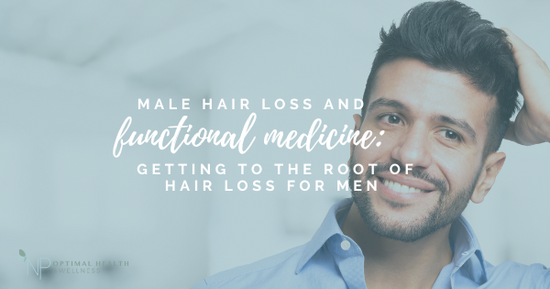 Male Hair Loss And Functional Medicine: Getting To The Root Of Hair Loss For Men